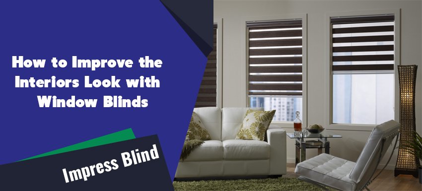How to Improve Your Interior Look with Window Blinds
