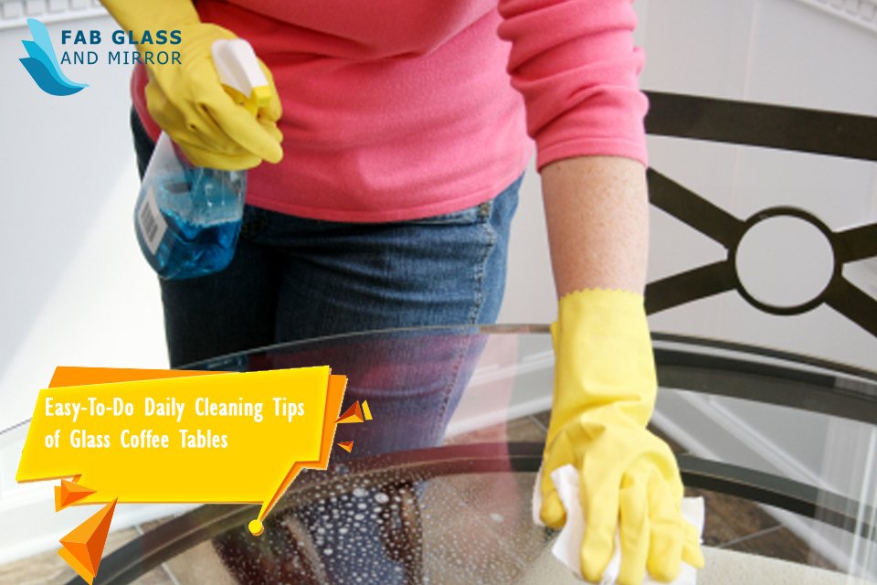 Easy To Do Daily Cleaning Tips of Glass Coffee Tables